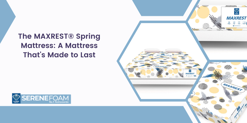 The MAXREST® Spring Mattress: A Mattress That's Made to Last