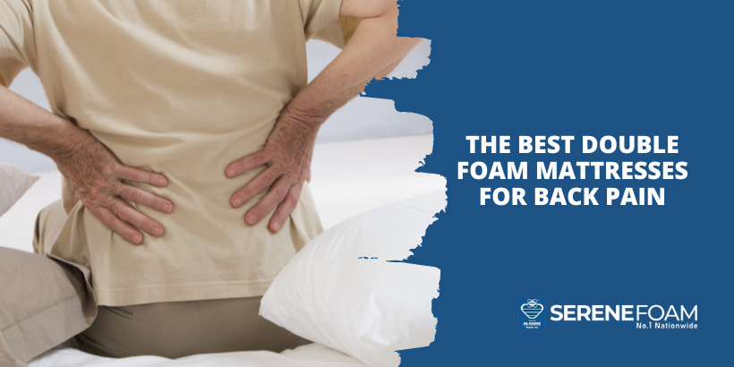 The Best Double Foam Mattresses for Back Pain