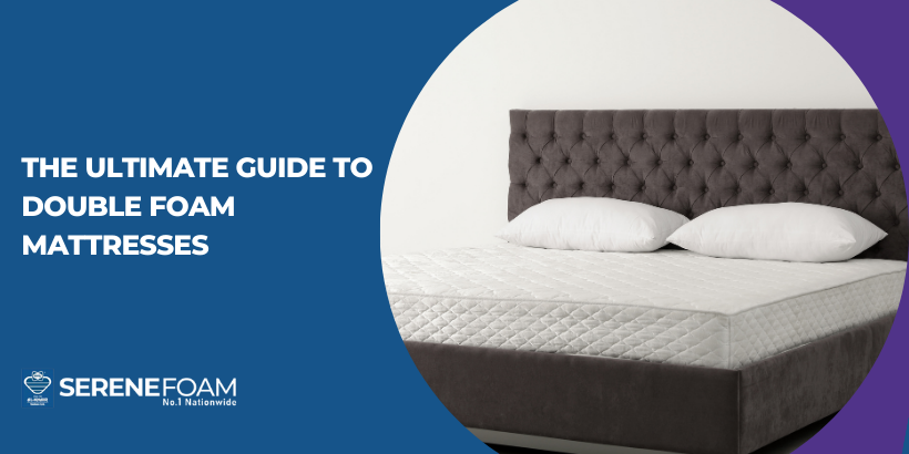 The Ultimate Guide to Double Foam Mattresses