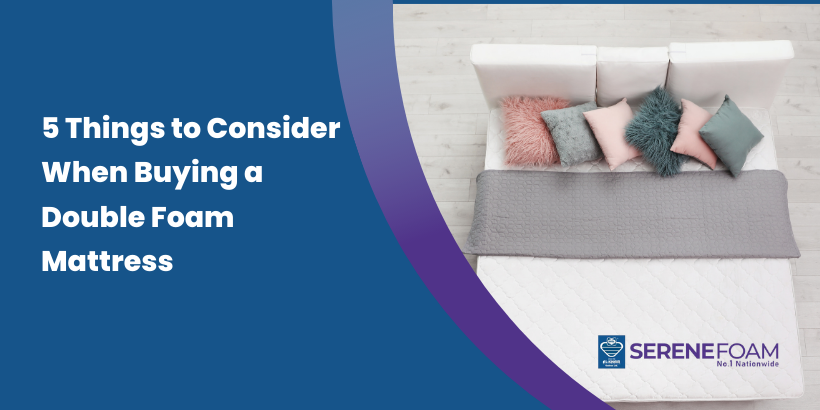 5 Things to Consider When Buying a Double Foam Mattress