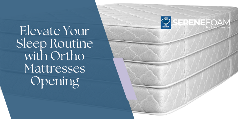 Elevate Your Sleep Routine with Ortho Mattresses
