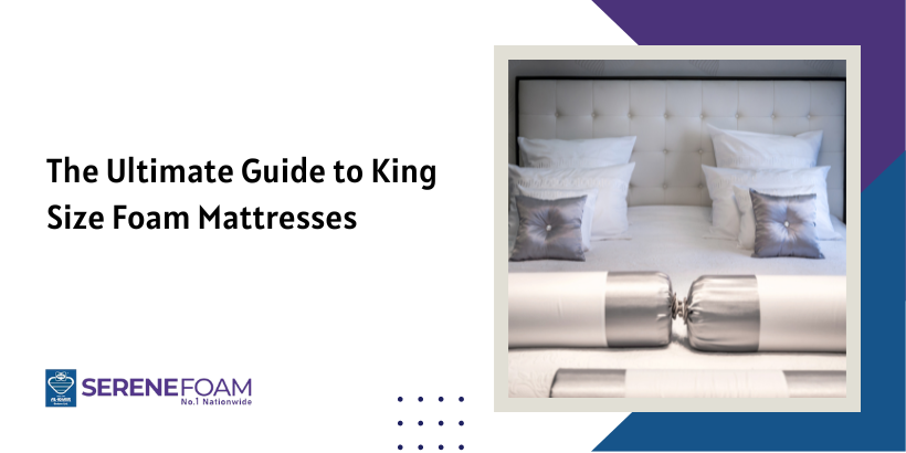 The Ultimate Guide to King Size Foam Mattresses