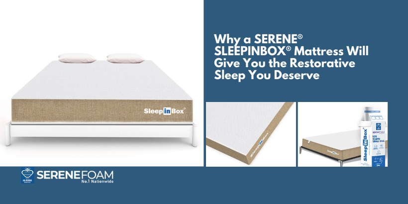 Why a SERENE® SLEEPINBOX® Mattress Will Give You the Restorative Sleep You Deserve