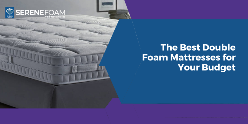 The Best Double Foam Mattresses for Your Budget