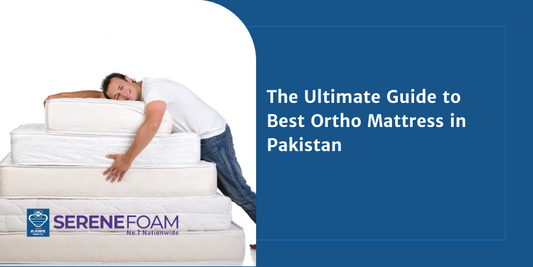 The Ultimate Guide to Best Ortho Mattress in Pakistan