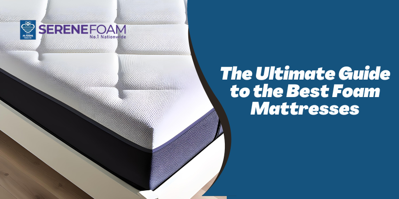 The Ultimate Guide to the Best Foam Mattresses